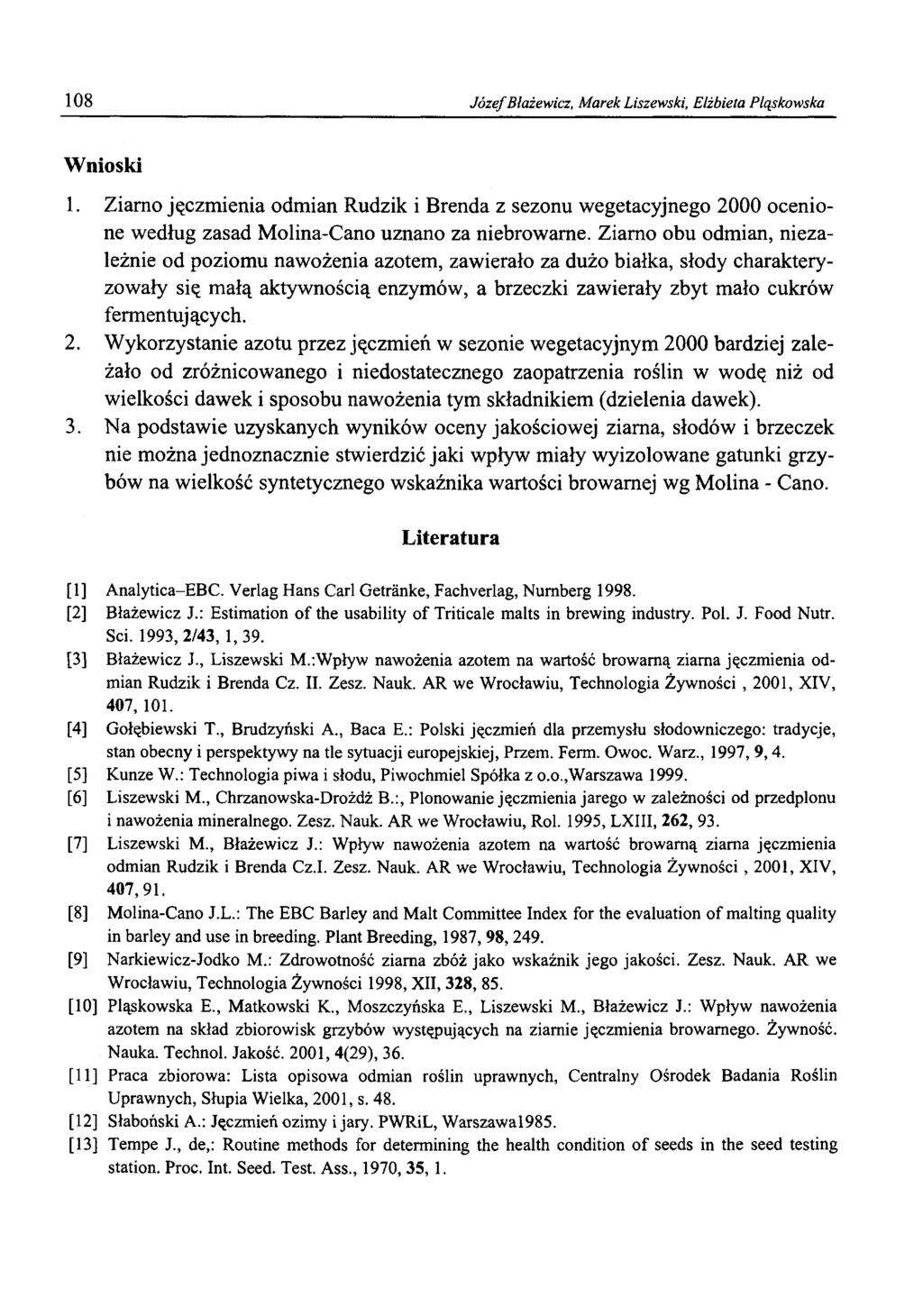108 Jó zef Błażewicz, M arek Liszewski, Elżbieta Pląskwska Wniski 1. Ziarn jęczmienia dmian Rudzik i Brenda z seznu wegetacyjneg 20 cenine według zasad Mla-Can uznan za niebrwame.