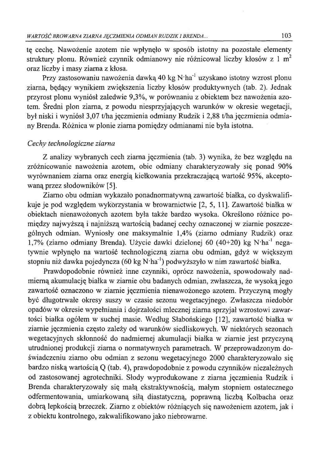 WARTŚĆ BRWARNA ZIARNA JĘCZMIENIA DMIAN RUDZIK 1 BRENDA.. 103 tę cechę. Nawżenie aztem nie wpłynęł w spsób isttny na pzstałe elementy struktury plnu.