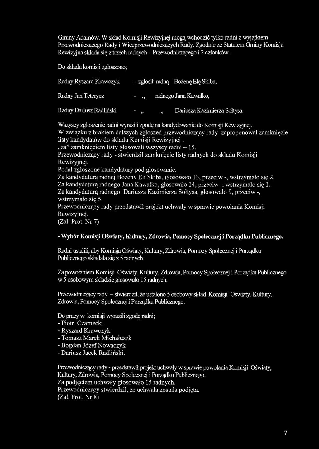 Gminy Adamów. W skład Komisji Rewizyjnej mogą wchodzić tylko radni z wyjątkiem Przewodniczącego Rady i Wiceprzewodniczących Rady.