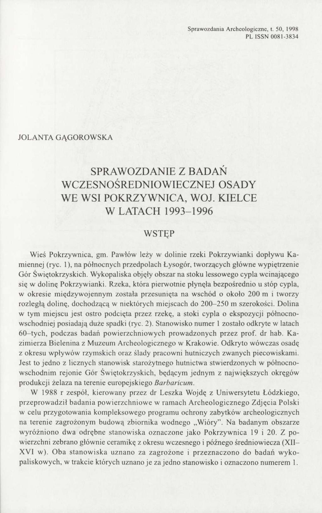 Sprawozdania Archeologiczne, t. 50, 1998 PL ISSN 0081-3834 JOLANTA GĄGOROWSKA SPRAWOZDANIE Z BADAŃ WCZESNOŚREDNIOWIECZNEJ OSADY WE WSI POKRZYWNICA, WOJ.
