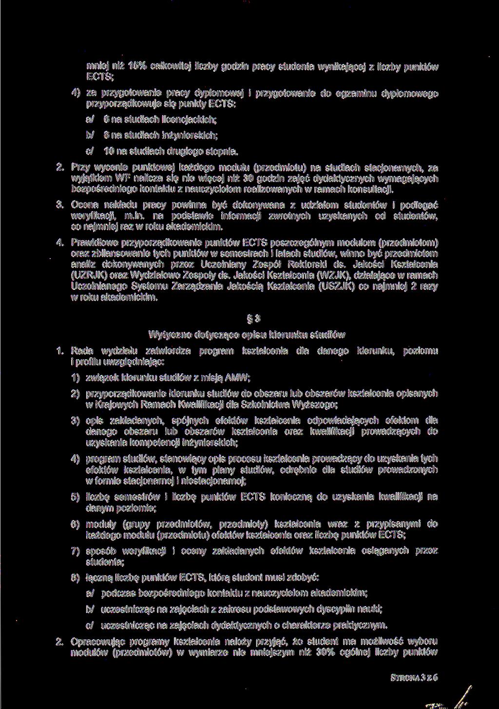 mniej niż % całkowitej liczby godzin pracy studenta wynikającej z liczby punktów ; 4) za przygotowanie pracy dyplomowej i przygotowanie do egzaminu dyplomowego przyporządkowuje się punkty : a/ 6 na