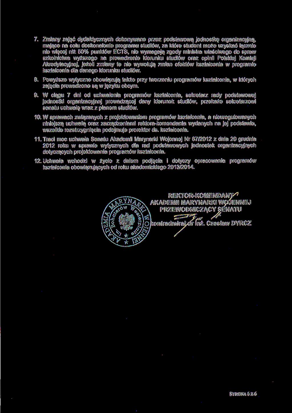 7. Zmiany zajęć dokonywane przez podstawową jednostkę organizacyjną, mające na celu doskonalenie programu studiów, za które student może uzyskać łącznie nie więcej niż 50% punktów, nie wymagają zgody