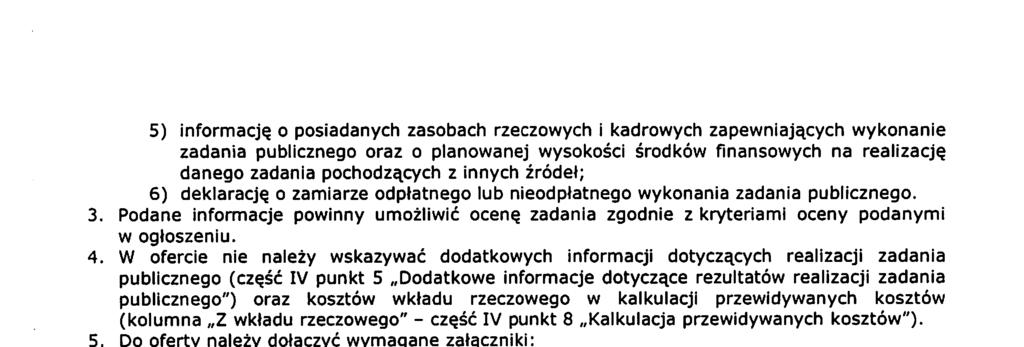 5) informację o posiadanych asobach recowych i kadrowych apewniających wykonanie adania publicnego ora o planowanej wysokości środków finansowych na realiację danego adania pochodących innych źródeł;