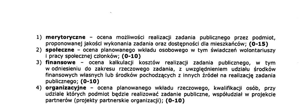 1) merytorycne - ocena możliwości realiacji adania publicnego pre podmiot, proponowanej jakości wykonania adania ora dostępności dla mieskańców; (0-15) 2) społecne - ocena planowanego wkładu