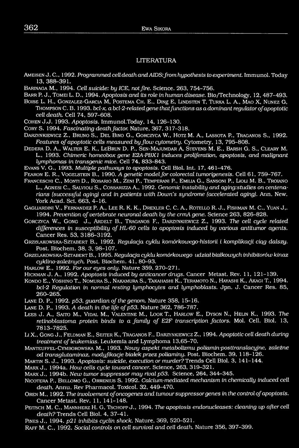, DiNg E, L in d sten T, T u r k a L. A, M a o X, N u n e z G, T h o m p s o n C.B. 1993. bcl-x, a bcl-2 -related gene thatfunctions as a dominant regulator ofapoptotic cell death. Cell 74, 597-608.