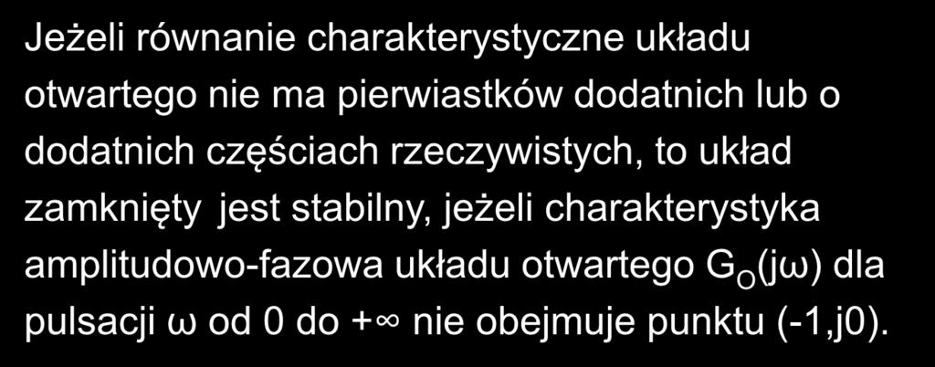 Kryerium Nyqui- przypdek 6 Rówie chrkeryycze ukłdu owrego ie m pierwików jq dodich lub o dodich częścich rzeczywiych może mieć dowolą liczbę pierwików zerowych.
