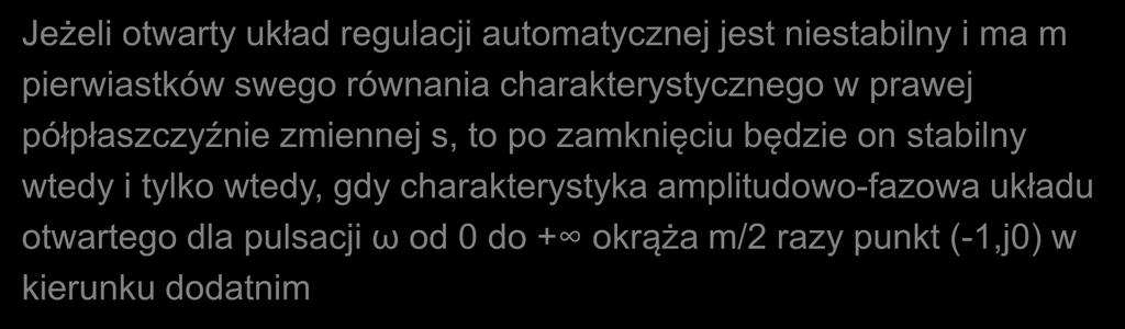 Kryerium Nyqui- przypdek 9 Wruek bilości ukłdu zmkięego: Jeżeli owry ukłd regulcji uomyczej je iebily i m m pierwików wego rówi chrkeryyczego w prwej półpłzczyźie zmieej, o po zmkięciu będzie o bily