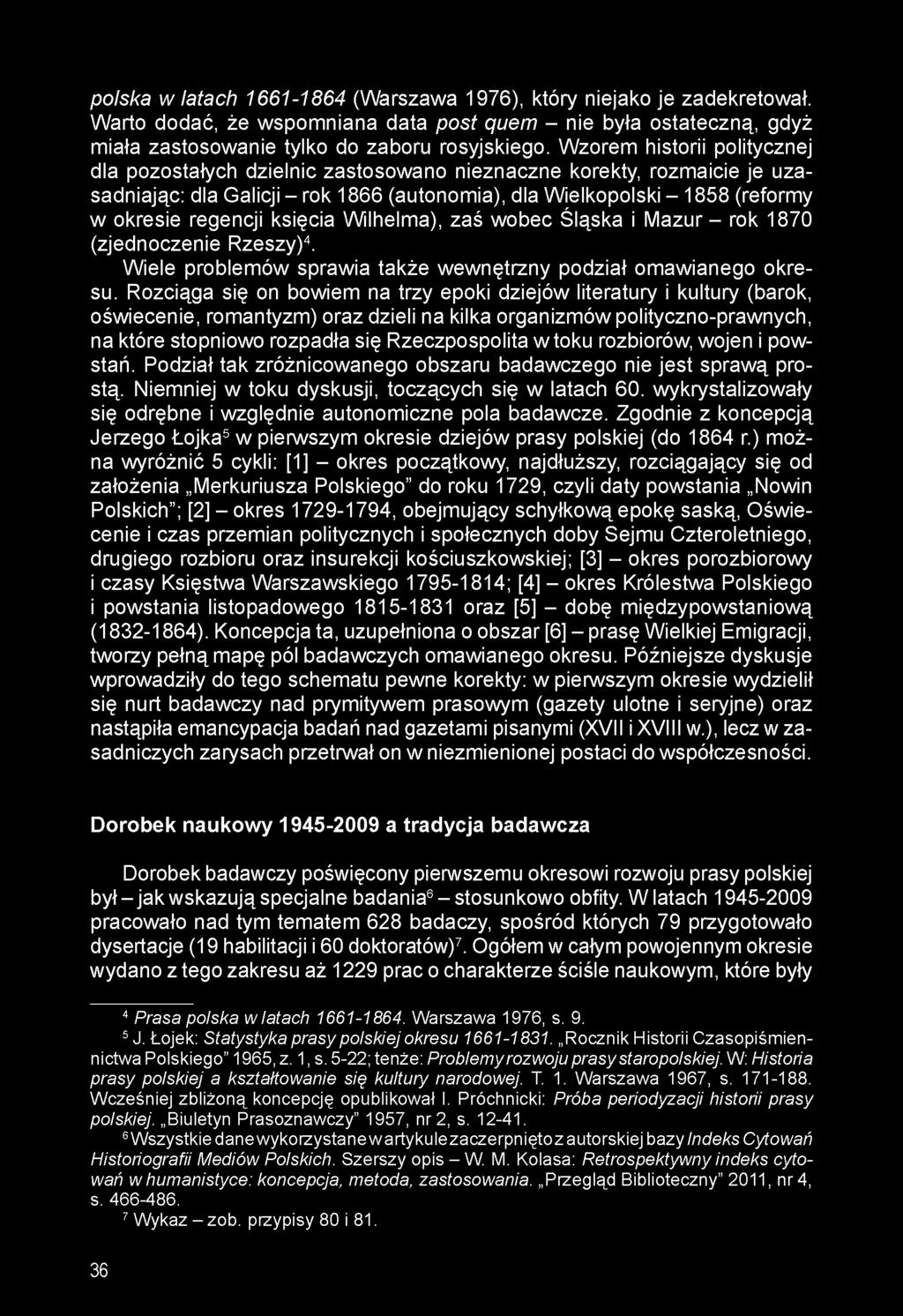 księcia Wilhelma), zaś wobec Śląska i Mazur - rok 1870 (zjednoczenie Rzeszy)4. Wiele problemów sprawia także wewnętrzny podział omawianego okresu.