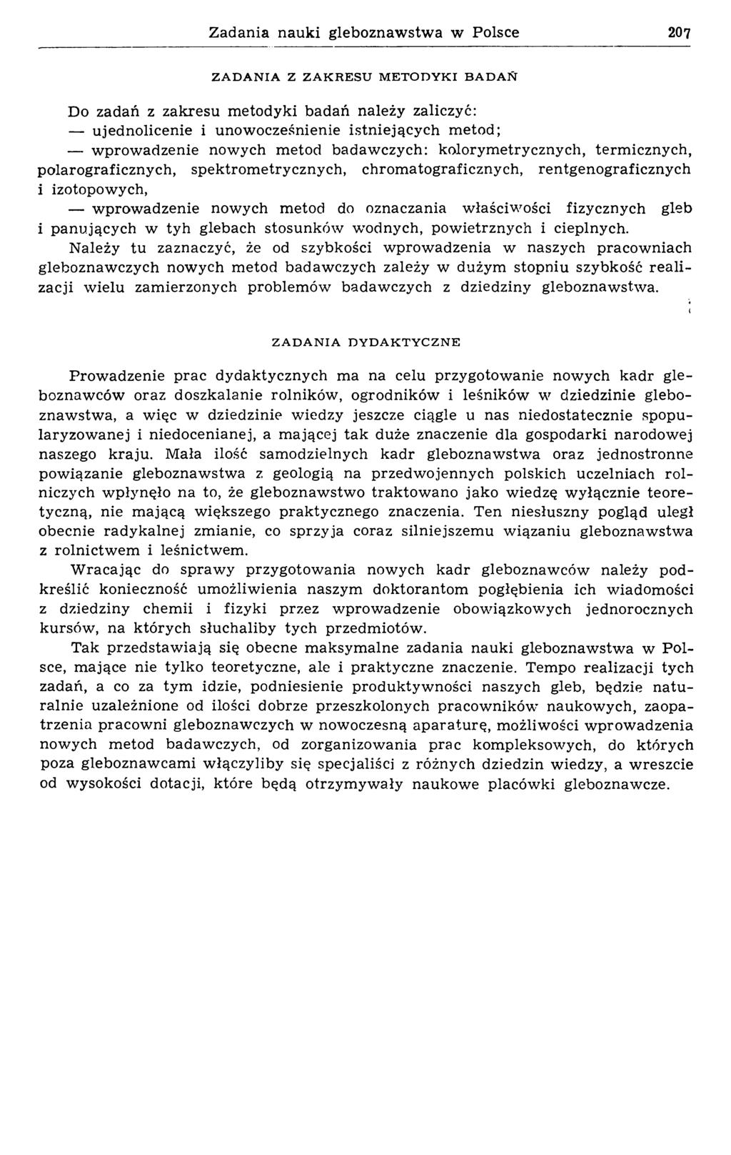 Zadania nauki gleboznawstwa w Polsce 207 ZADANIA Z ZAKRESU METODYKI BADAN Do zadań z zakresu m etodyki badań należy zaliczyć: ujednolicenie i unow ocześnienie istniejących m etod; w prow adzenie now