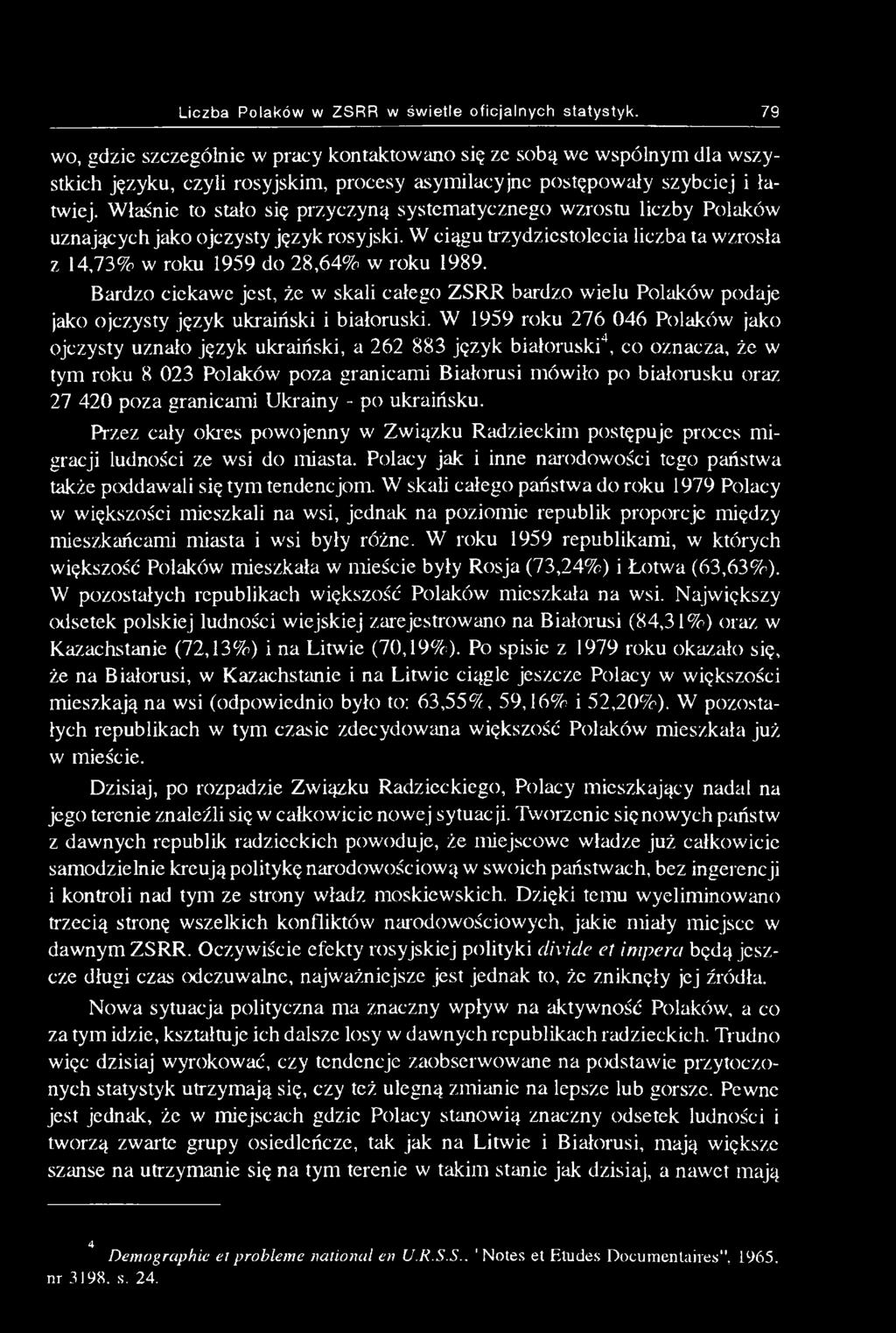 Właśnie to stało się przyczyną systematycznego wzrostu liczby uznających jako ojczysty język rosyjski. W ciągu trzydziestolecia liczba ta wzrosła z 14,73% w roku 1959 do 28,64% w roku 1989.