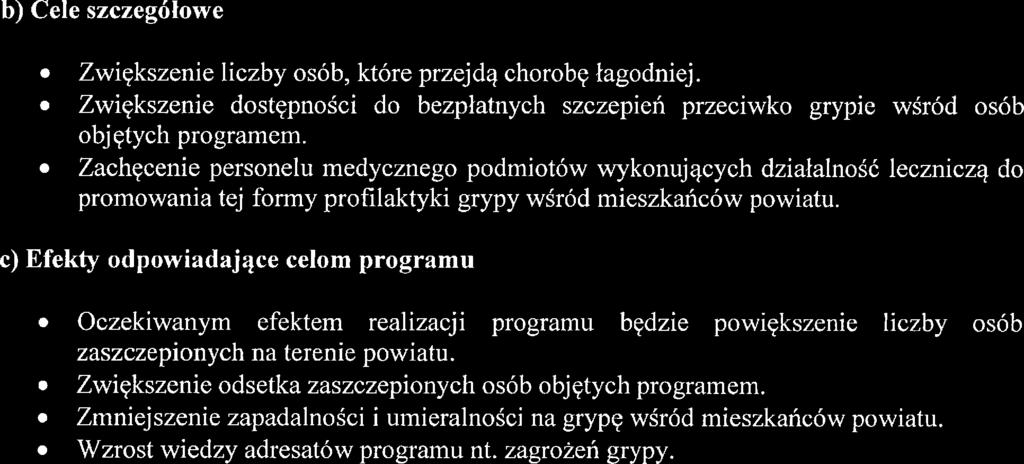 W roku 2017 w Polsc szczpini przciw grypi znajduj się w Programi Szczpiń Ochronnych jako szczpini zalcan nifinansowan z środków znajdujących się w budżci Ministra Zdrowia i Narodowgo Funduszu Zdrowia.