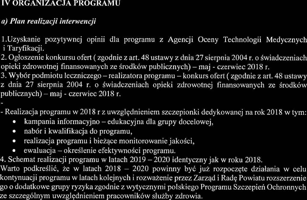 Strona 18 z 38 IV ORGANIZACJA PROGRAMU a) Plant ralizacji intrwncji l.uzyskani pozytywnj opinii dla programu z Agncji Ocny Tchnologii Mdycznych i Taryfikaclji. 2.