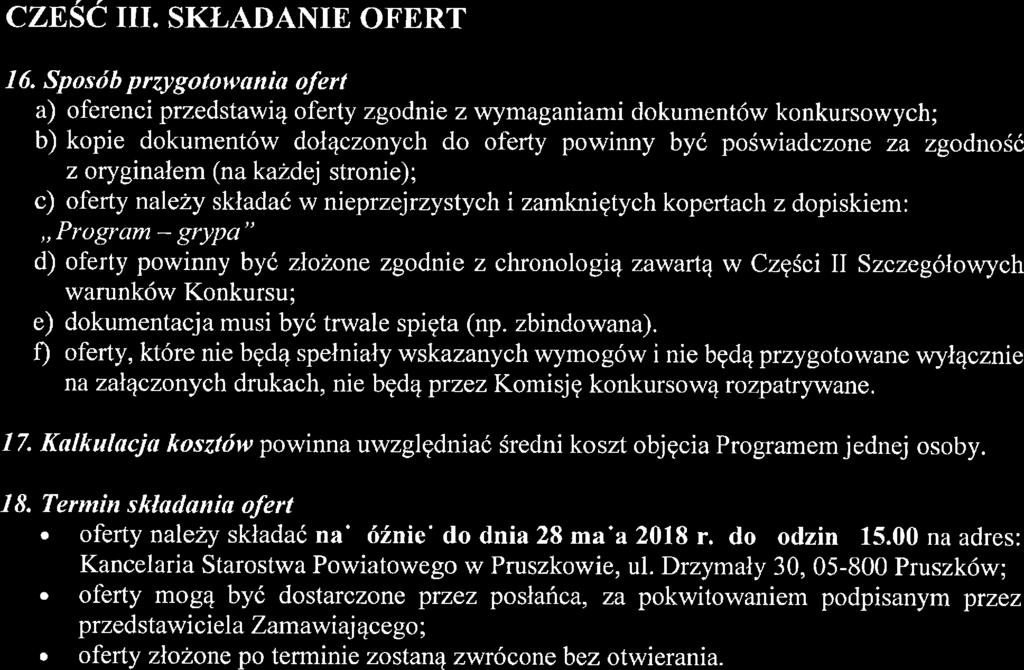 Sposób przygotowania ofrt a) ofrnci przdstawią ofrty zgodni z wymaganiami dokumntów konkursowych; b) kopi dokumntów dołączonych do ofrty powinny być poświadczon za zgodność z oryginałm (na każdą