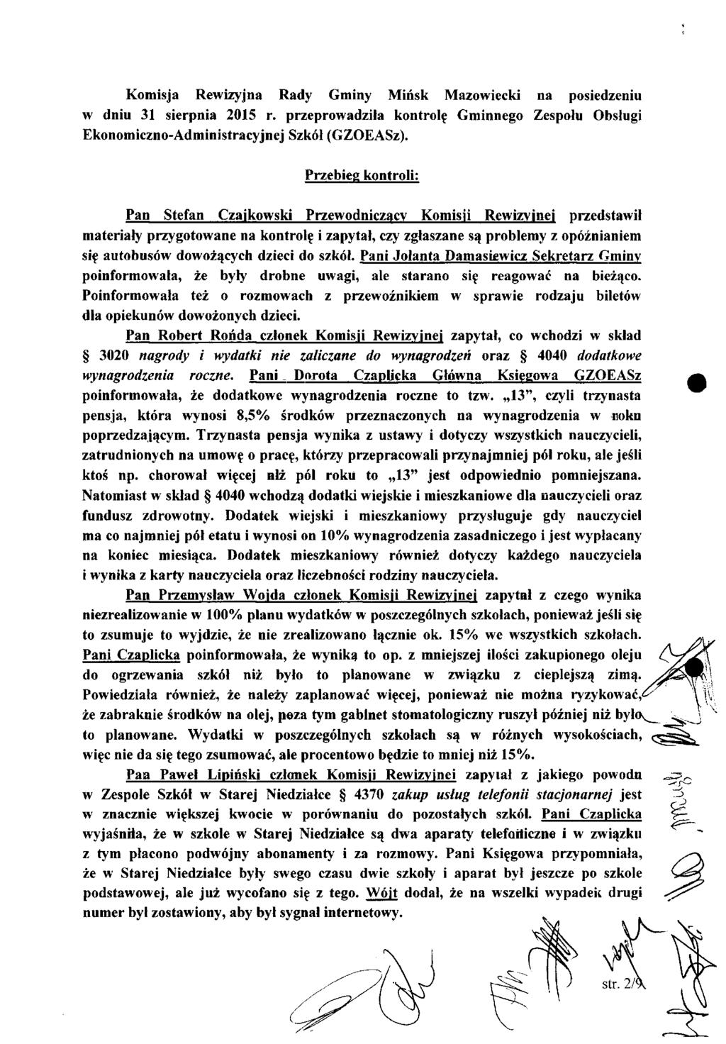 Komisja Rewizyjna Rady Gminy Mińsk Mazowiecki na posiedzeniu w dniu 31 sierpnia 2015 r. przeprowadziła kontrołę Gminnego Zespołu Obsługi Ekonomiczno-Administracyjnej Szkół (GZOEASz).