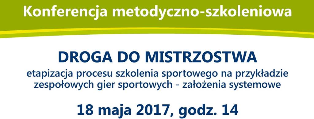 NOWIŃSKI (ekspert EHF, trener metodyk ZPRP) 2-ga: problematyka treningu sportowego uzdolnionej młodzieży: dr hab. Adam KAWCZYŃSKI prodziekan ds.