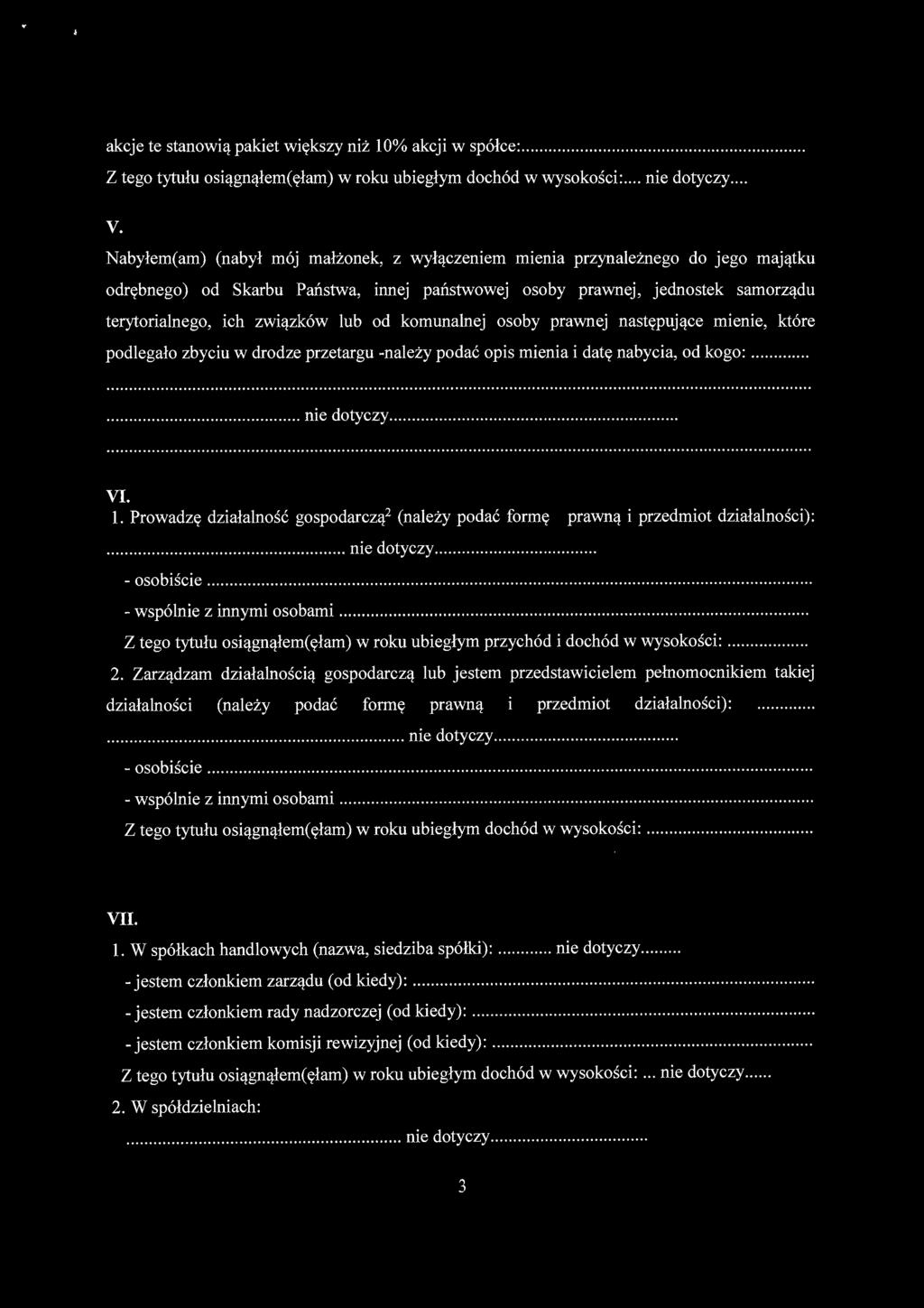 od komunalnej osoby prawnej następujące mienie, które podlegało zbyciu w drodze przetargu -należy podać opis mienia i datę nabycia, od kogo:................. nie dotyczy.......................... VI.