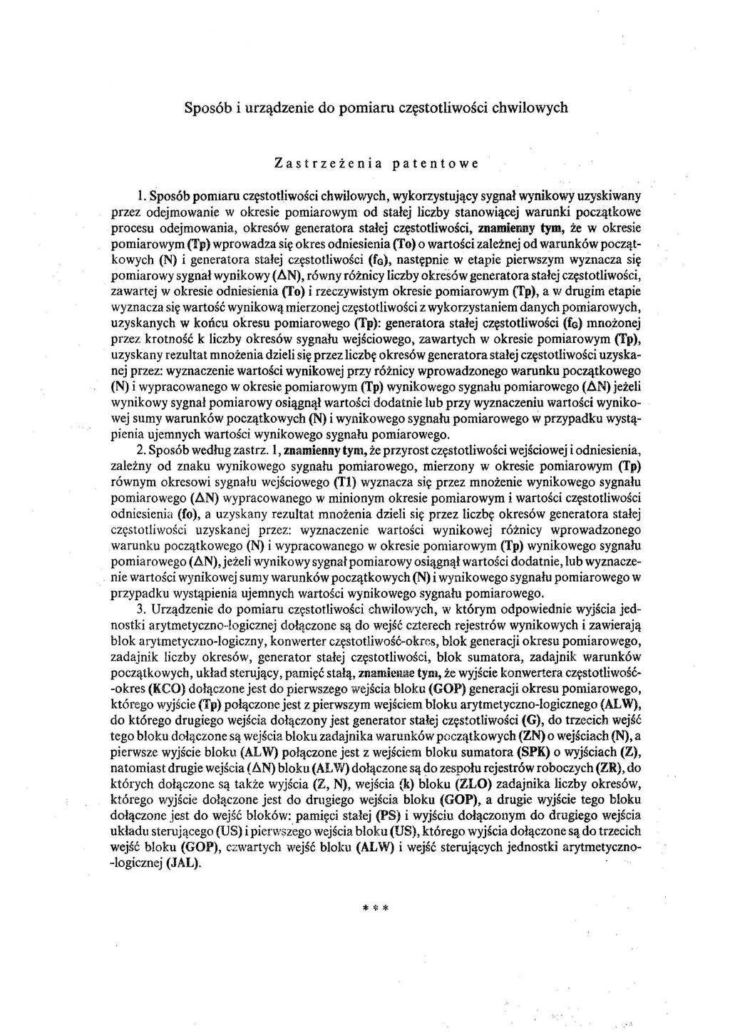 Sposób i urządzenie do pomiaru Zastrzeżenia częstotliwości chwilowych patentowe 1 Sposób pomiaru częstotliwości chwilowych, wykorzystujący sygnał wynikowy uzyskiwany przez odejmowanie w okresie