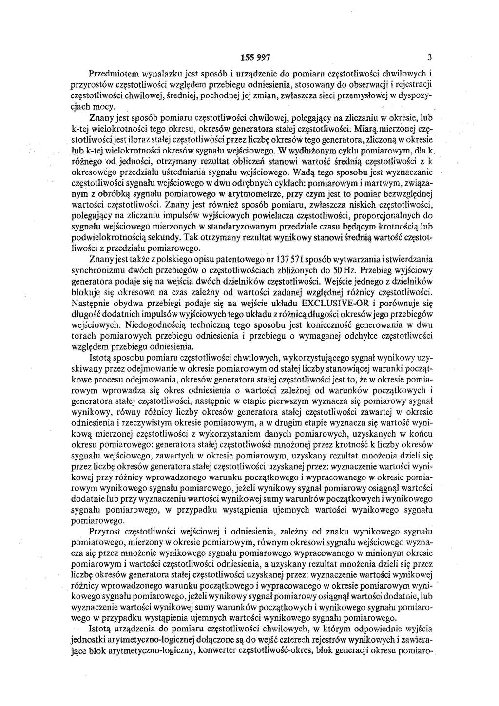 3 155997 Przedmiotem wynalazku jest sposób i urządzenie do pomiaru częstotliwości chwilowych i przyrostów częstotliwości względem przebiegu odniesienia, stosowany do obserwacji i rejestracji