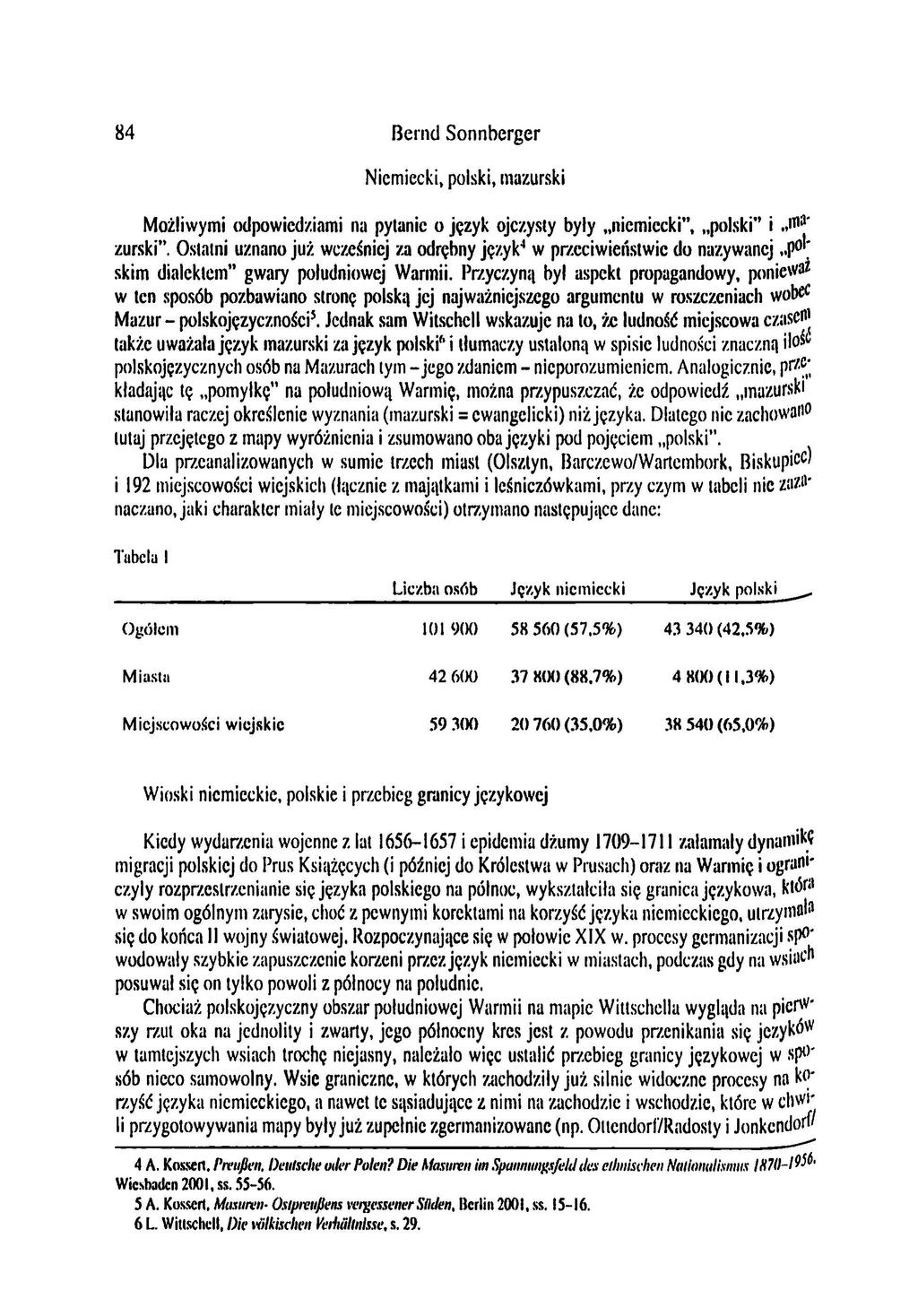84 Bernd Sonnbcrger Niemiecki, polski, mazurski Możliwymi odpowiedziami na pytanie o język ojczysty były niemiecki, polski i»w ' zurski.