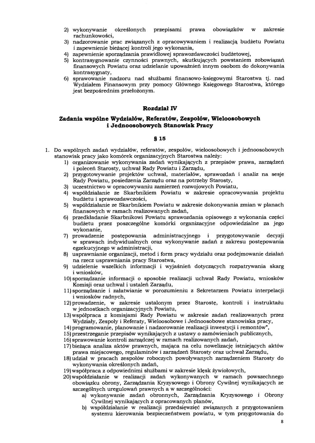 2) wykonywanie określonych przepisami prawa obowiązków w zakresie rachunkowości, 3) nadzorowanie prac związanych z opracowywaniem i realizacją budżetu Powiatu i zapewnienie bieżącej kontroli jego