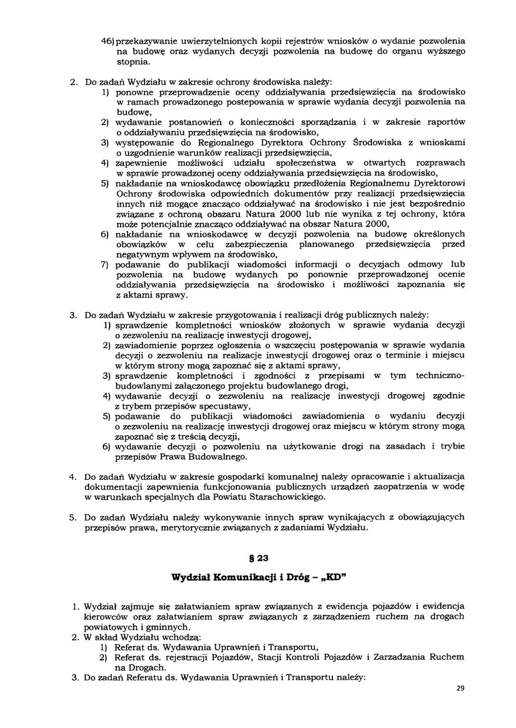 46) przekazywanie uwierzytelnionych kopii rejestrów wniosków o wydanie pozwolenia na budowę oraz wydanych decyzji pozwolenia na budowę do organu wyższego stopnia. 2.