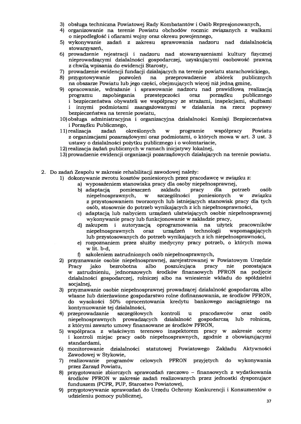 3) obsługa techniczna Powiatowej Rady Kombatantów i Osób Represjonowanych, 4) organizowanie na terenie Powiatu obchodów rocznic związanych z walkami 0 niepodległość i ofiarami wojny oraz okresu
