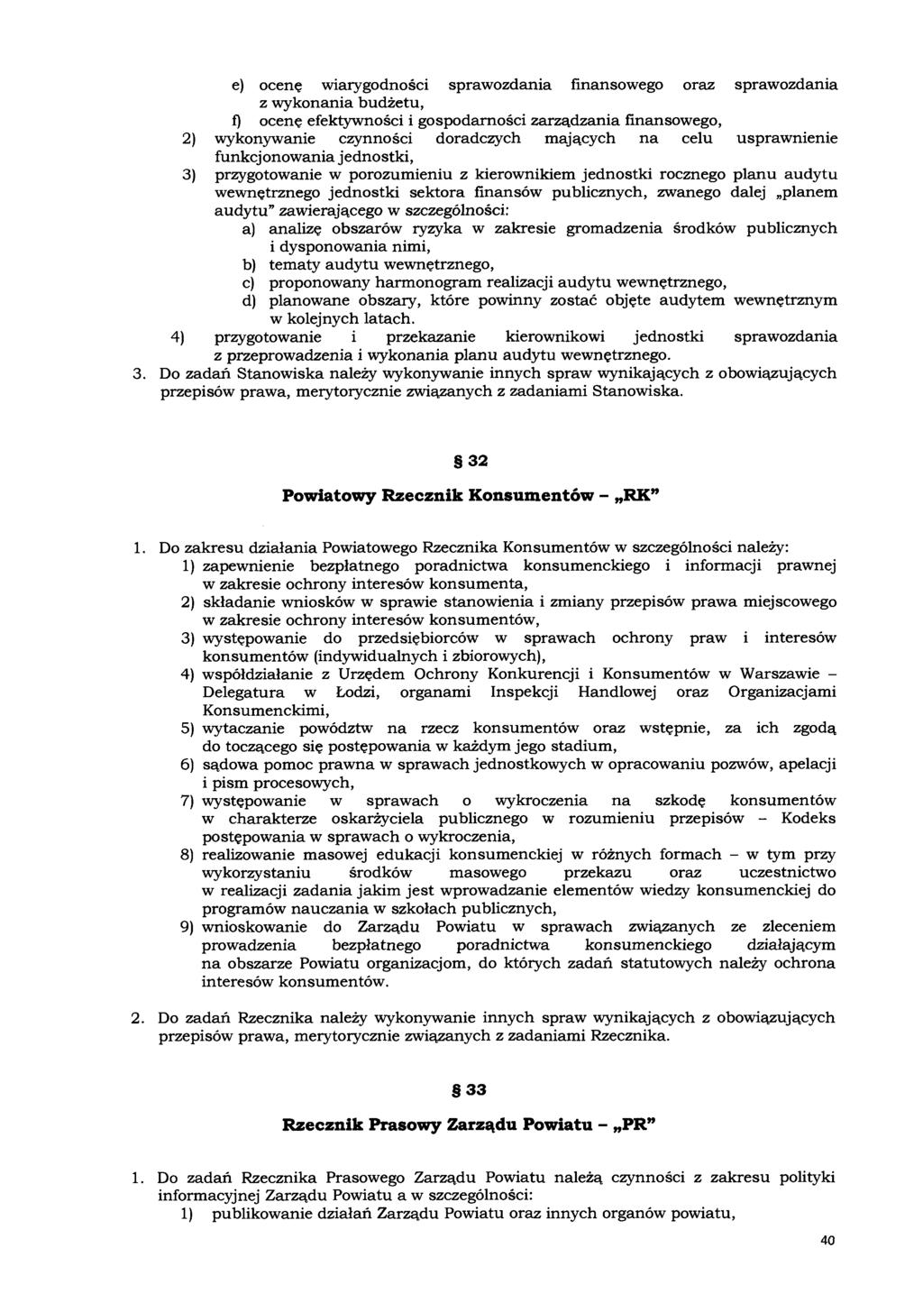e) ocenę wiarygodności sprawozdania finansowego oraz sprawozdania z wykonania budżetu, f) ocenę efektywności i gospodarności zarządzania finansowego, 2) wykonywanie czynności doradczych mających na