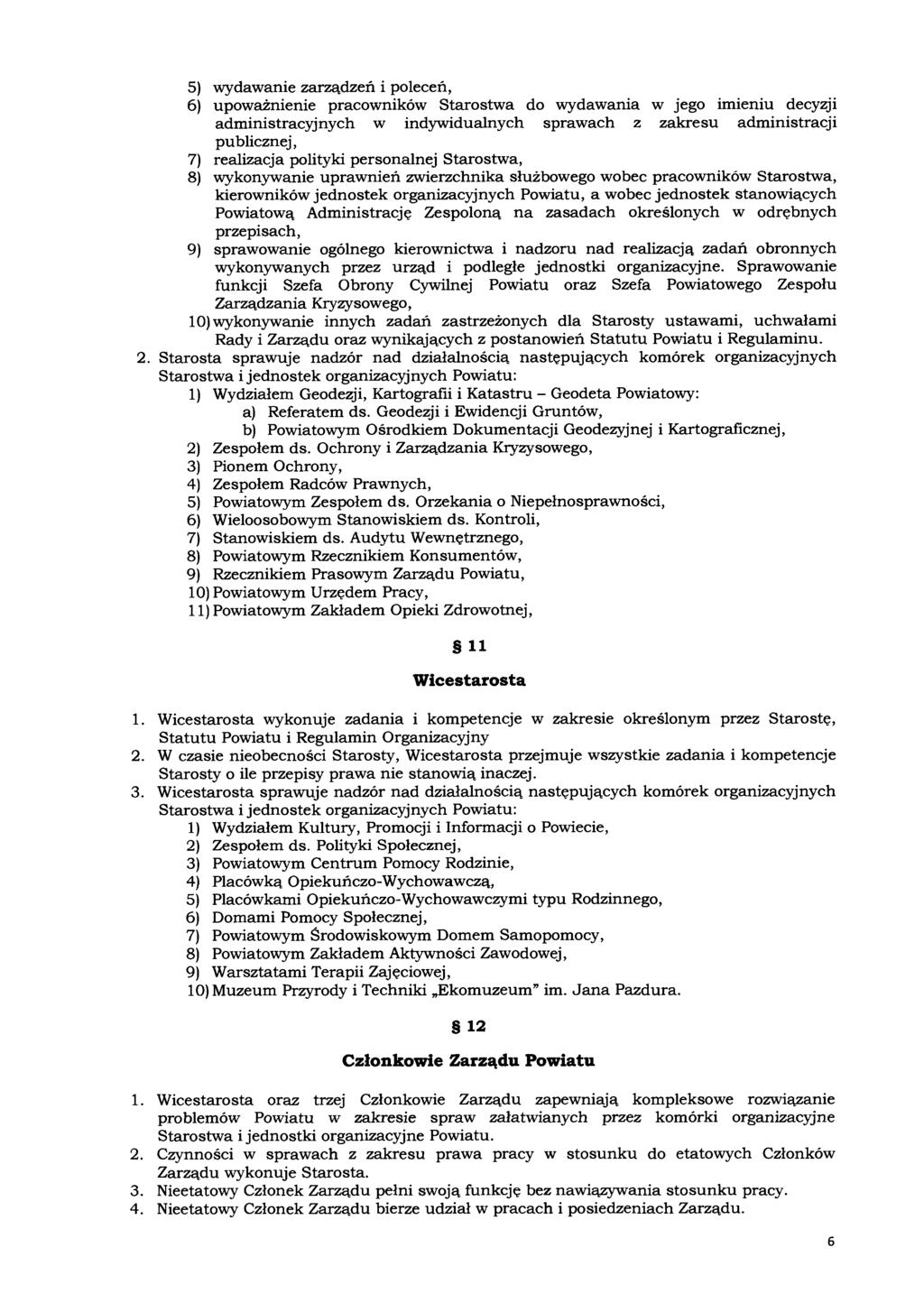 5) 6) 7) 8) 9) wydawanie zarządzeń i poleceń, upoważnienie pracowników Starostwa do wydawania administracyjnych w indywidualnych sprawach z publicznej, realizacja polityki personalnej Starostwa, w