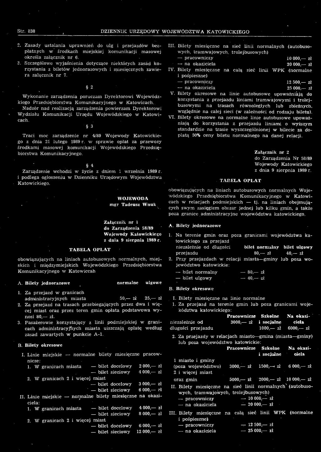w sprawie opłat za przewozy środkami masowej komunikacji Wojewódzkiego Przedsiębiorstwa Komunikacyjnego. 4 Zarządzenie wchodzi w życie z dniem 1 września 1989 r.