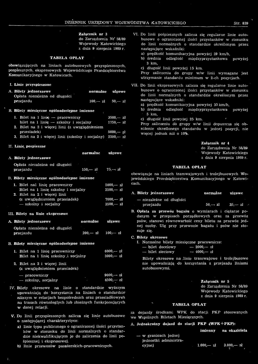 Bilet na 2 i więcej linii (szkolny i socjalny) 2500, zł II. Linię pospieszne A. Bilety jednorazowe normalne ulgowe Opłata niezależna od długości przejazdu 1,50, zł 75, i zł B.