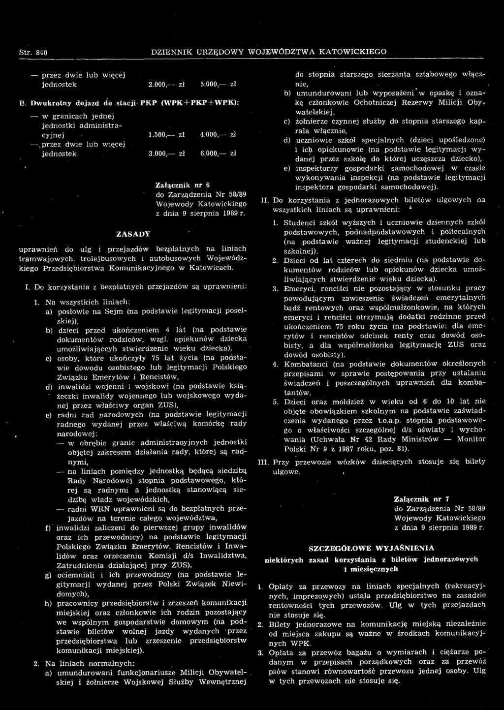 Na wszystkich liniach: a) posłowie na Sejm (na podstawie legitymacji poselskiej), b) dzieci przed ukończeniem 4 lat (na podstawie dokumentów rodziców, wzgl.
