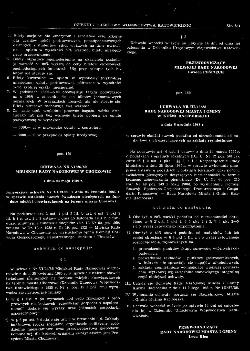 W godzinach 23.00 5.00 obowiązuje taryfa podwyższona o 100% w stosunku do cen biletów jednorazowych normalnych. W przejazdach nocnych ulg nie stosuje się. Bilety okresowe zachowują swą ważność. 8.