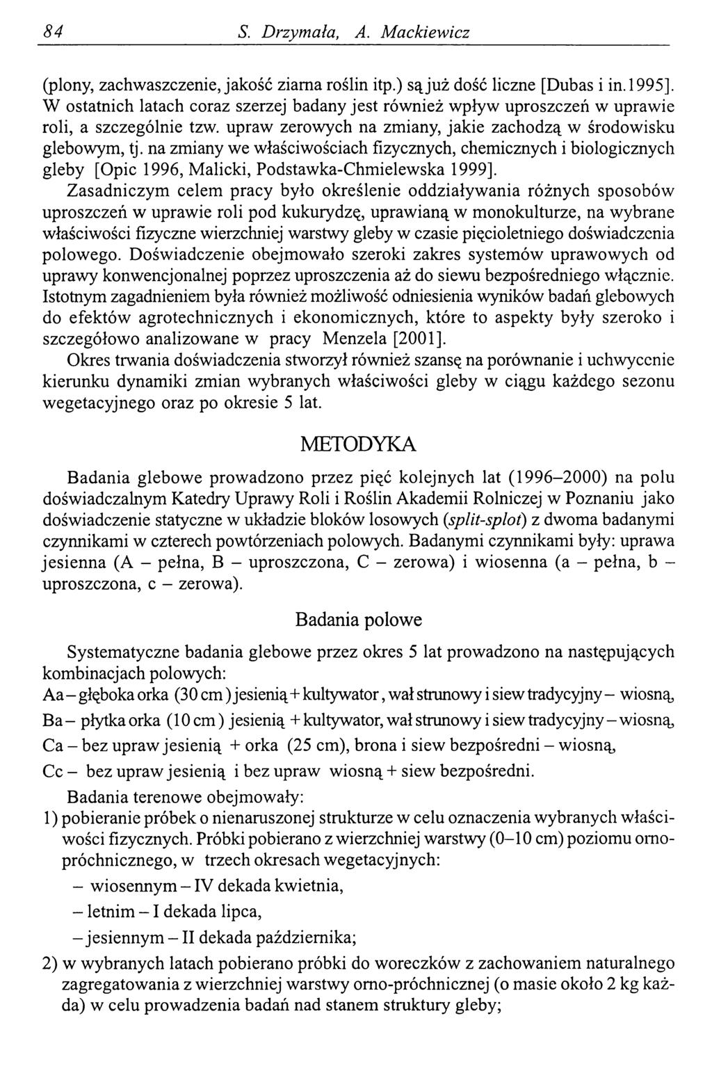 84 S. Drzymała, A. Mackiewicz (plony, zachwaszczenie, jakość ziarna roślin itp.) są już dość liczne [Dubas i in. 1995].