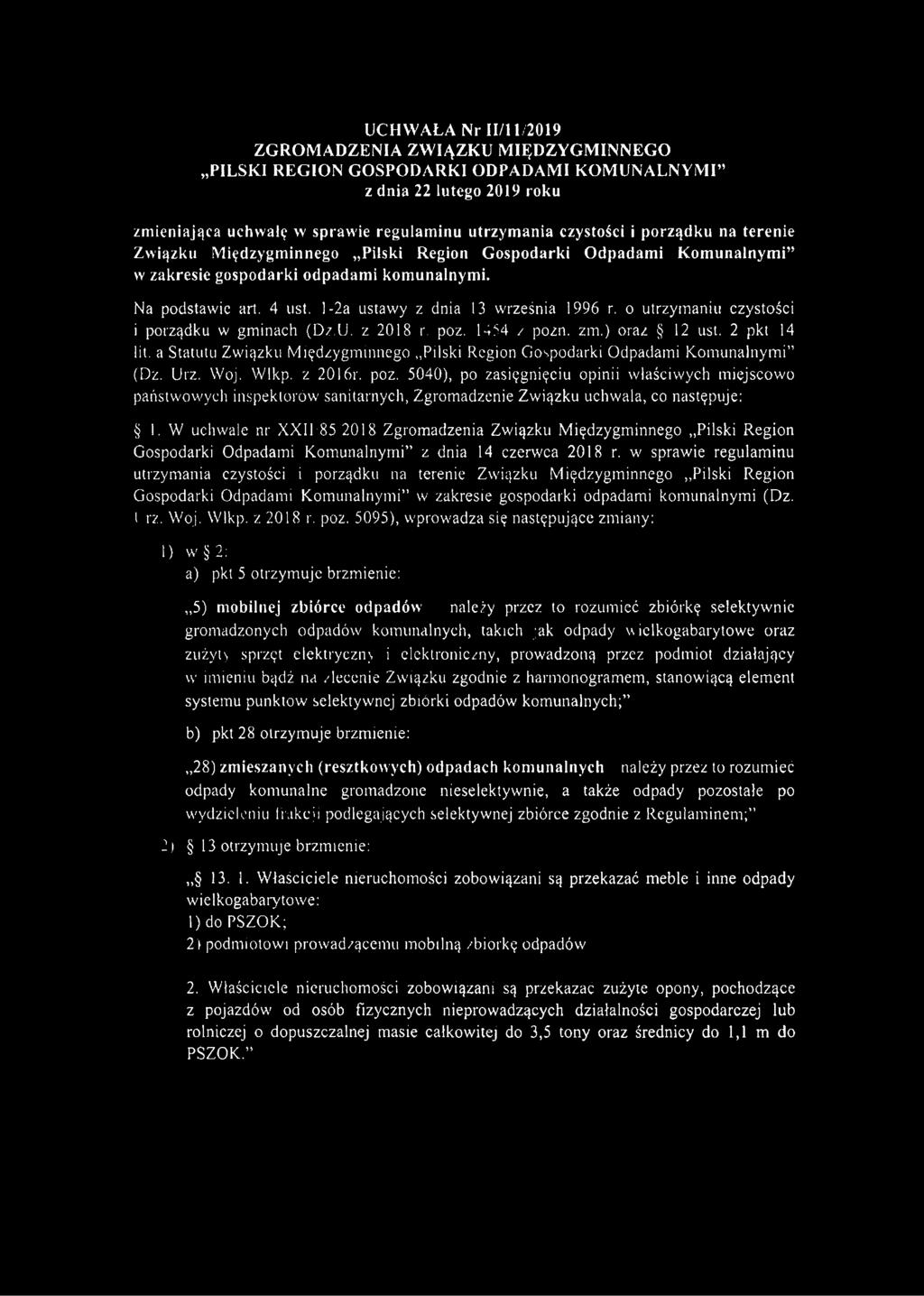 o utrzymaniu czystości i porządku w gminach (Dz.U. z 2018 r poz. 1454 / pozn. zm.) oraz 12 ust. 2 pkt 14 lit. a Statutu Związku Międzygminnego Pilski Region Gospodarki Odpadami Komunalnymi (Dz. Urz.