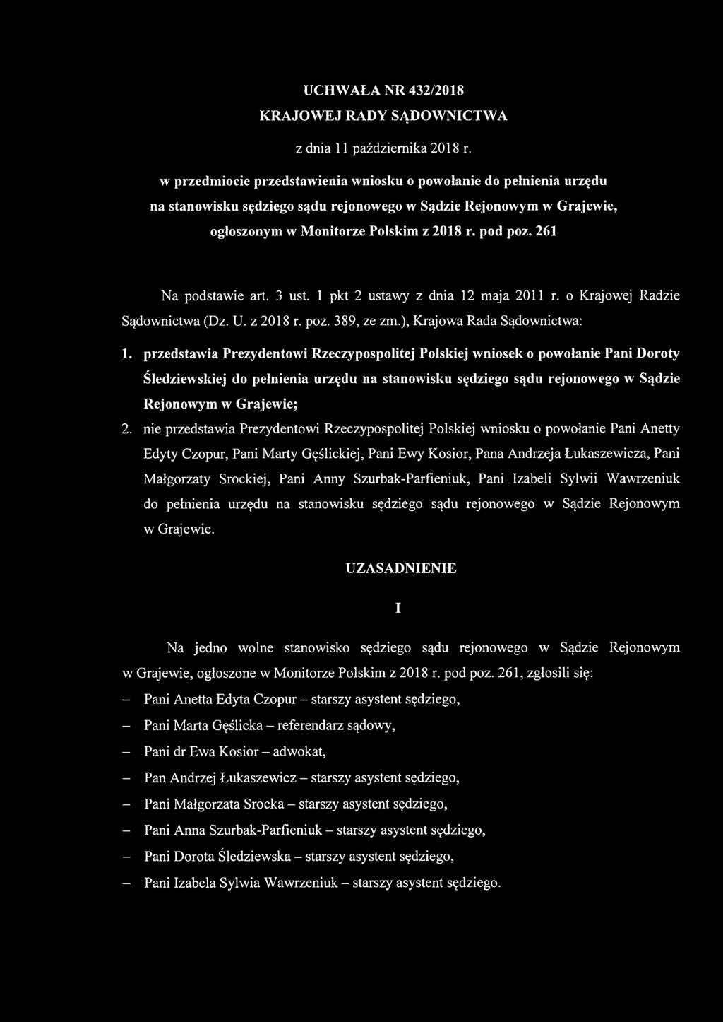 261 Na podstawie art. 3 ust. 1 pkt 2 ustawy z dnia 12 maja 2011 r. o Krajowej Radzie Sądownictwa (Dz. U. z 2018 r. poz. 389, ze zm.), Krajowa Rada Sądownictwa: 1.