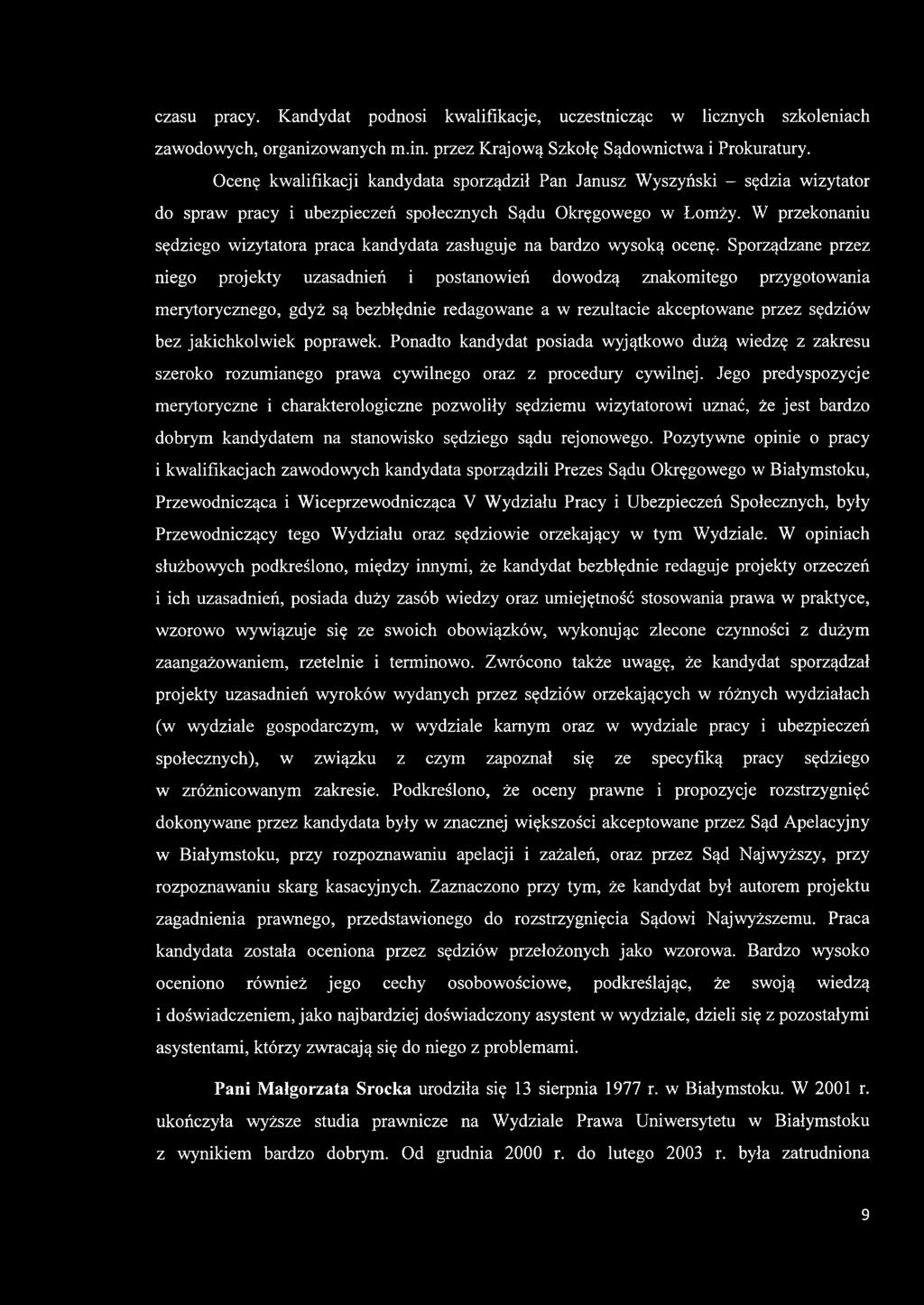 W przekonaniu sędziego wizytatora praca kandydata zasługuje na bardzo wysoką ocenę.