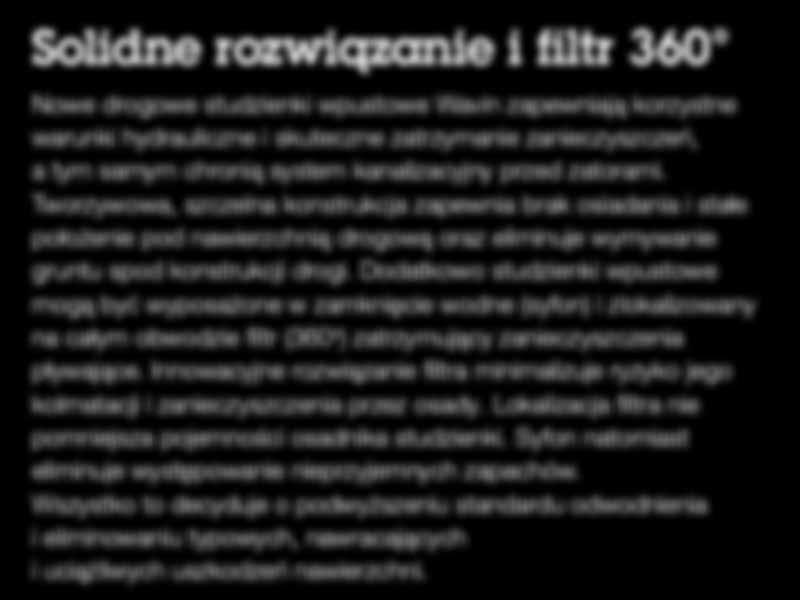 Wszystko to decyduje o podwyższeniu standardu odwodnienia i eliminowaniu typowych, nawracających i uciążliwych uszkodzeń nawierzchni.