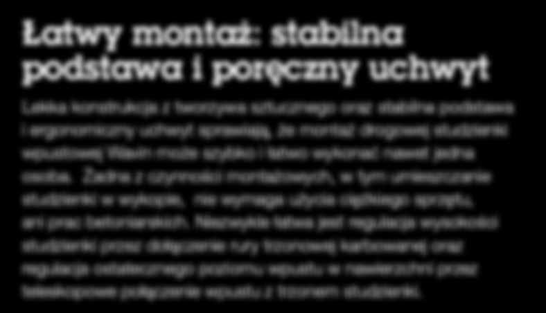 Konstrukcja studzienki pozwala na łatwy dostęp sprzętu czyszczącego do wnętrza studzienki oraz przyłącza. I oto chodzi.
