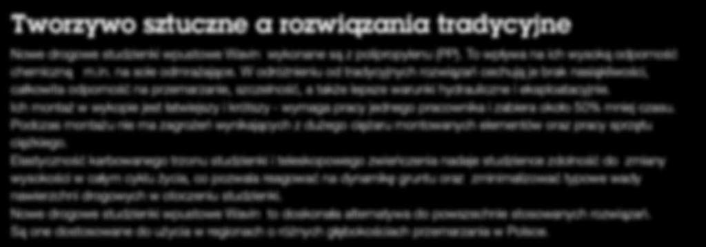 Elastyczność karbowanego trzonu studzienki i teleskopowego zwieńczenia nadaje studzience zdolność do zmiany wysokości w całym cyklu życia, co