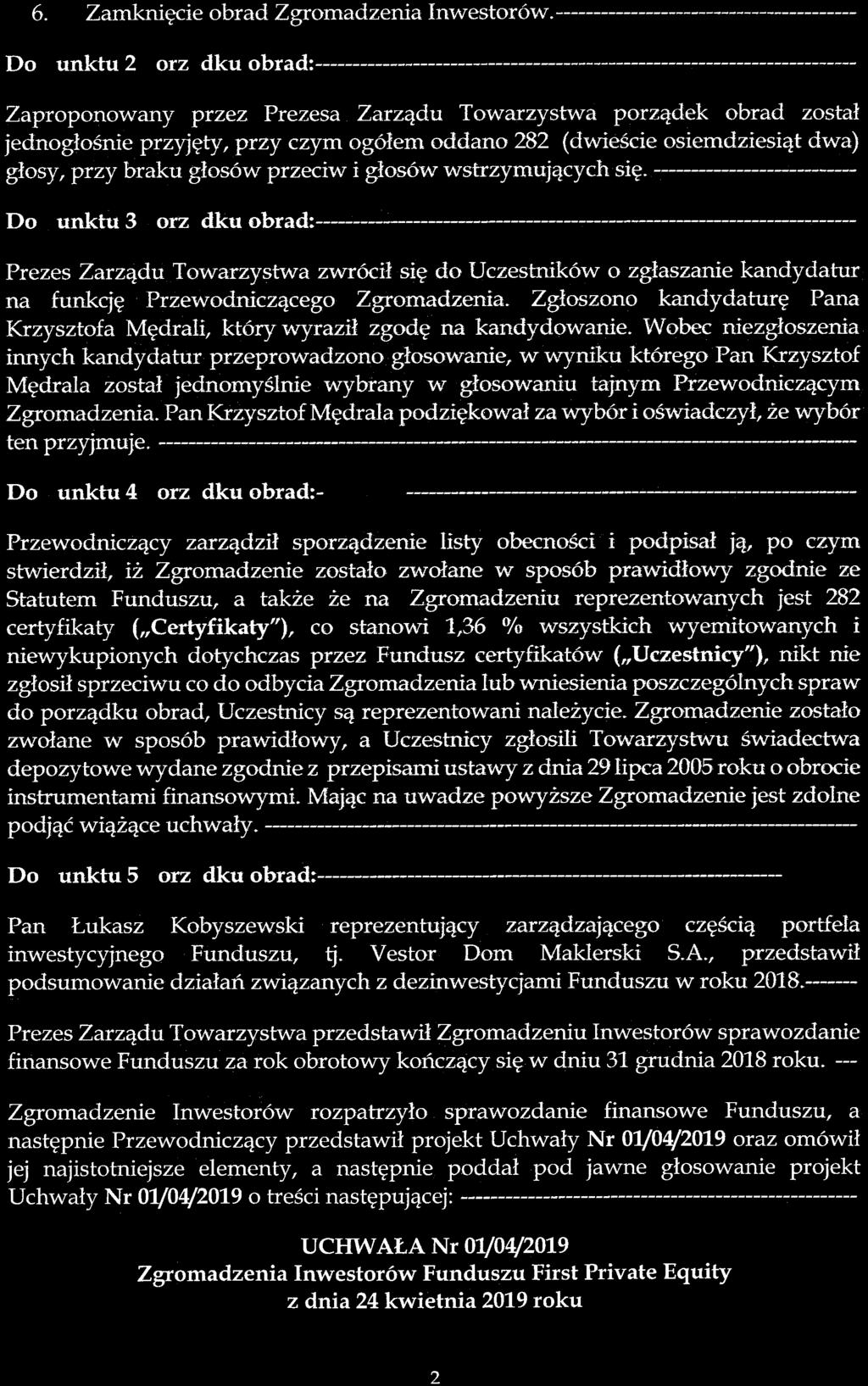 głosów przeciw i głosów wstrzymujących się. -- Do unktu 3 orz dku obrad: - Prezes Zarządu Towarzystwa zwrócił się do Uczesta^ików o zgłaszanie kandydatur na funkcję Przewodniczącego Zgromadzenia.