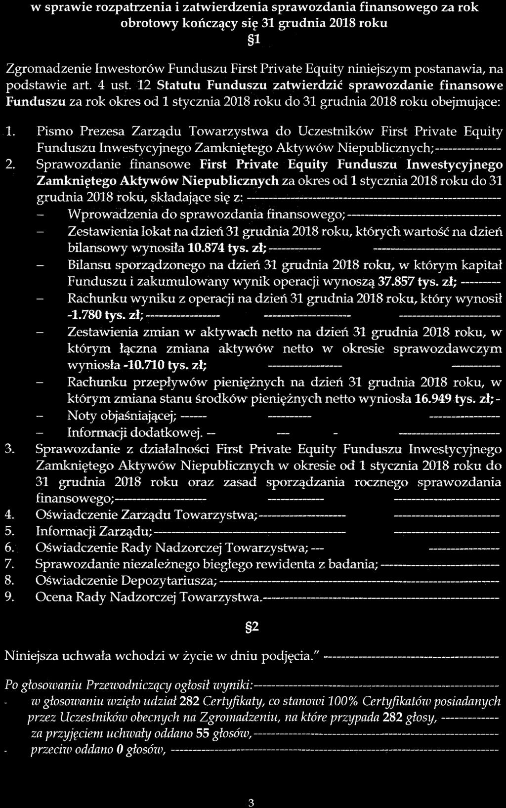 Pismo Prezesa Zarządu Towarzystwa do Uczestników First Private Equity Funduszu Inwestycyjnego Zamkniętego Aktywów Niepublicznych;----- 2.