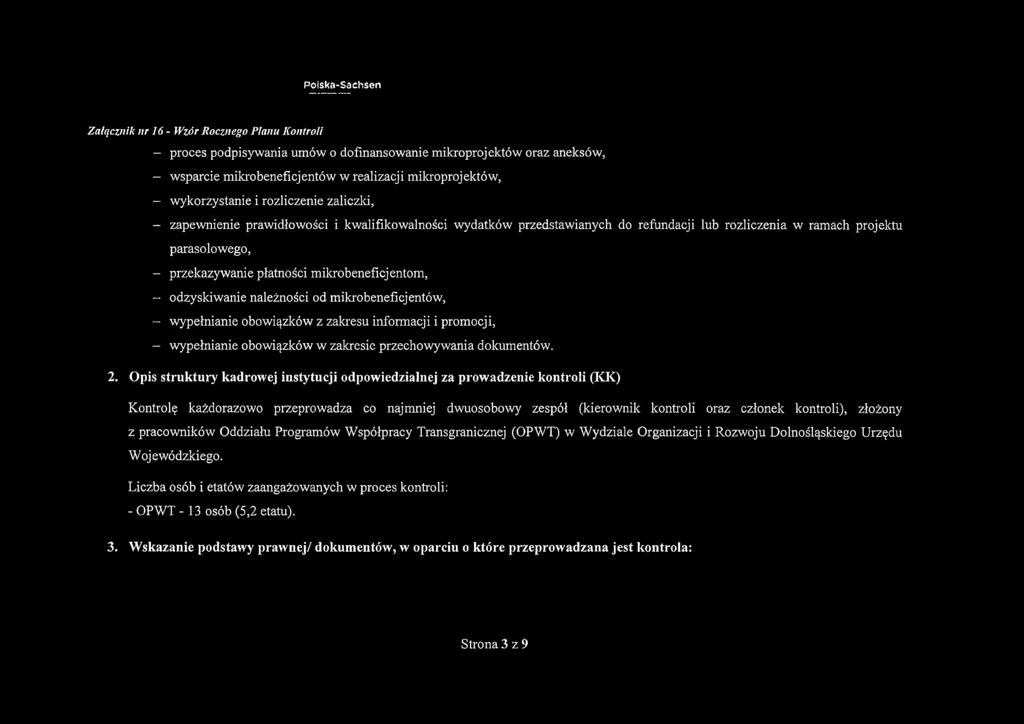 mikrobeneficjentom, - odzyskiwanie należności od mikrobeneficjentów, - wypełnianie obowiązków z zakresu informacji i promocji, - wypełnianie obowiązków w zakresie przechowywania dokumentów. 2.