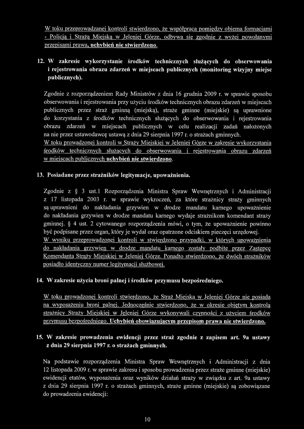 Zgodnie z rozporządzeniem Rady Ministrów z dnia 16 grudnia 2009 r.
