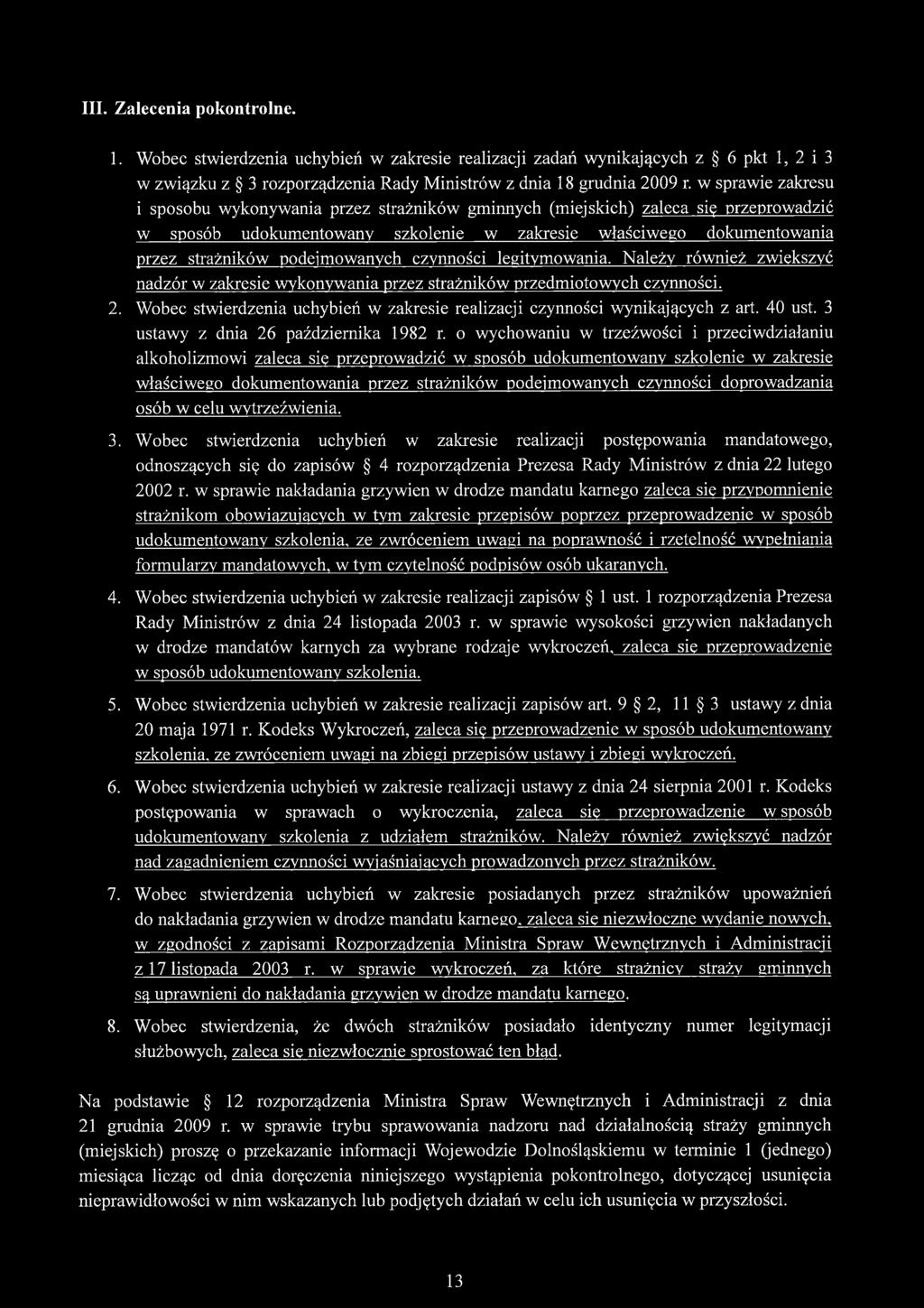 podejmowanych czynności legitymowania. Należy również zwiększyć nadzór w zakresie w ykonywania przez strażników przedm iotow ych czynności. 2.