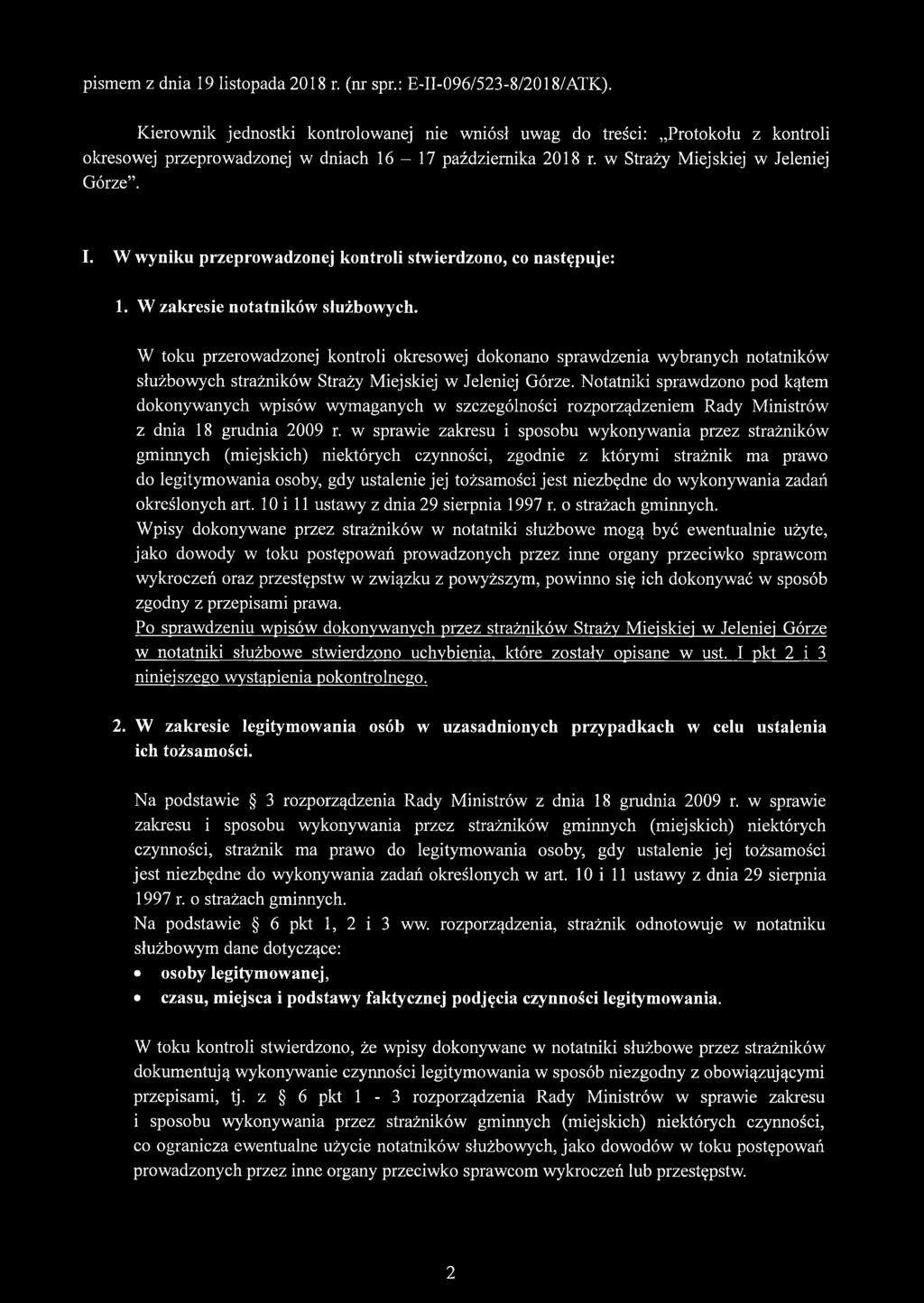 W wyniku przeprowadzonej kontroli stwierdzono, co następuje: 1. W zakresie notatników służbowych.