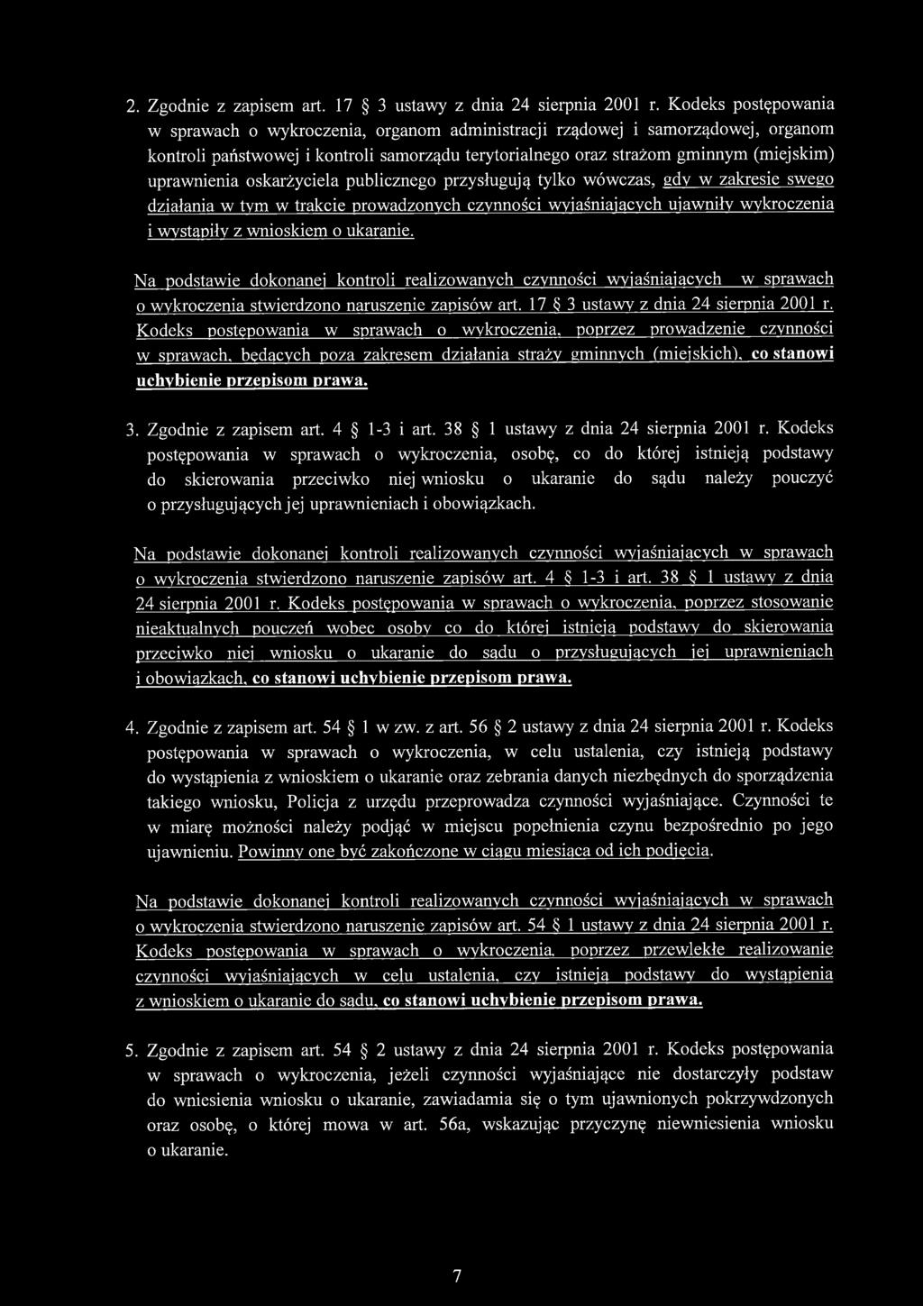 uprawnienia oskarżyciela publicznego przysługują tylko wówczas, gdy w zakresie swego działania w tym w trakcie prowadzonych czynności wyjaśniających ujawniły wykroczenia i wystąpiły z wnioskiem o