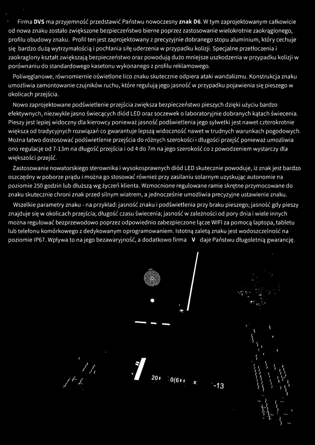 reklamowego. Poliwęglanowe, równomiernie oświetlone lico znaku skutecznie odpiera ataki wandalizmu.