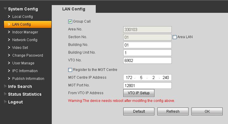 2 Konfiguracja sieci Wywołać pozycję System Config -> LAN Config. Domyślne ustawienia są wystarczające do zestawienia połączenia pomiędzy panelem wywołania (VTO) i wideounifonem (VTH).