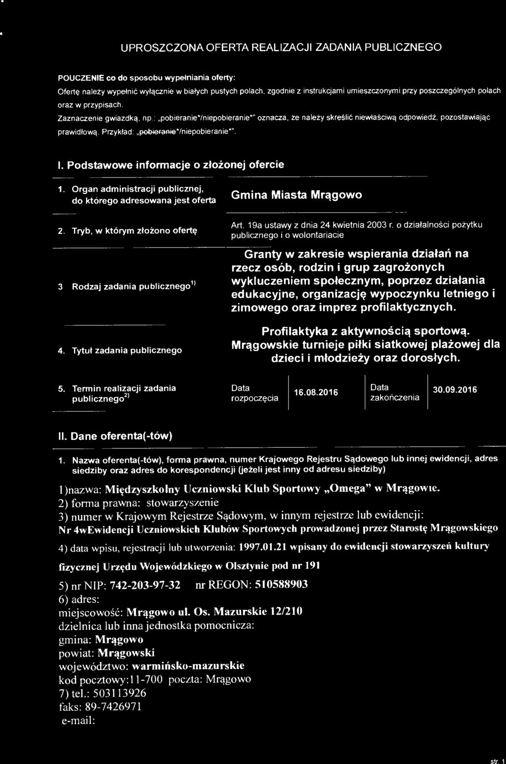 Zaznaczenie gwiazdką, np.: pobieranie*/niepobieranie*" oznacza, że należy skreślić niewłaściwą odpowiedź, pozostawiając prawidłową. Przykład: pobteran-ieiniepobieranie*". I.