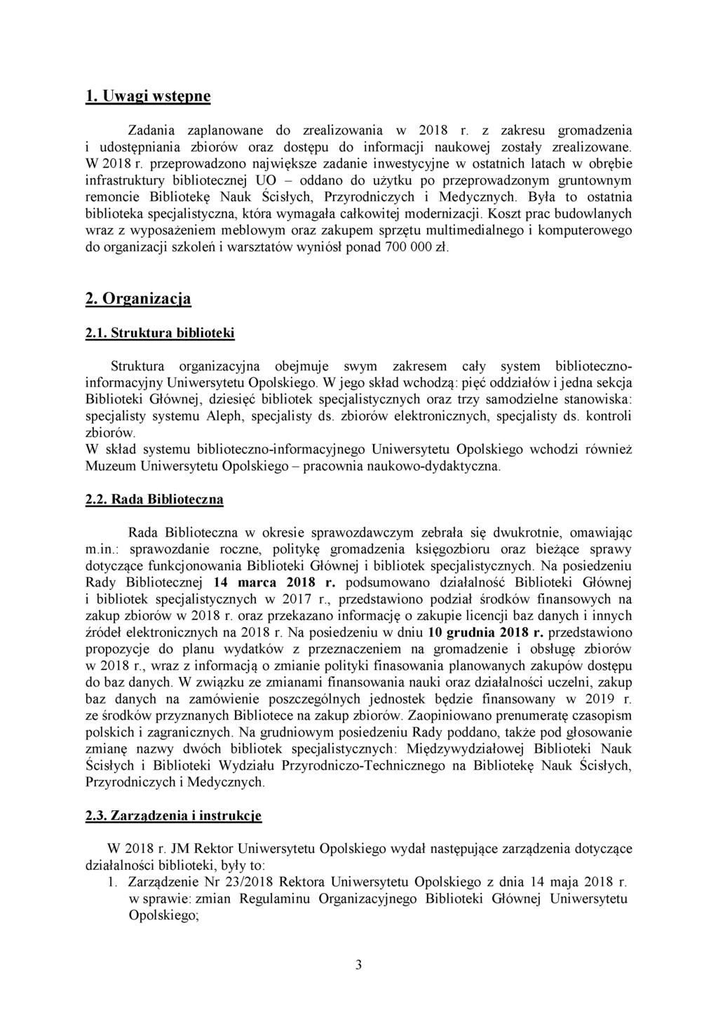 1. Uwagi wstępne Zadania zaplanowane do zrealizowania w 2018 r. z zakresu gromadzenia i udostępniania zbiorów oraz dostępu do informacji naukowej zostały zrealizowane. W 2018 r.